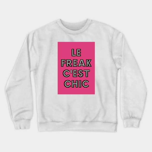 Le Freak C'est Chic Bright Pink Crewneck Sweatshirt by PengellyArt